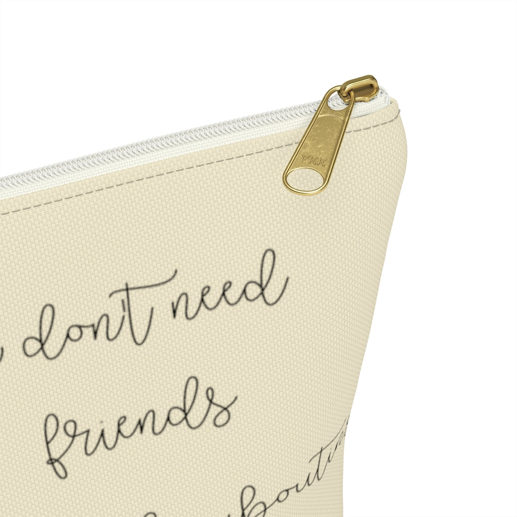 I Don't Need Friends Accessory Pouch - Fearless Confidence Coufeax™