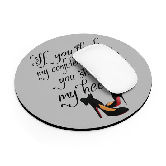 If You think My Confidence Is High Mousepad - Fearless Confidence Coufeax™