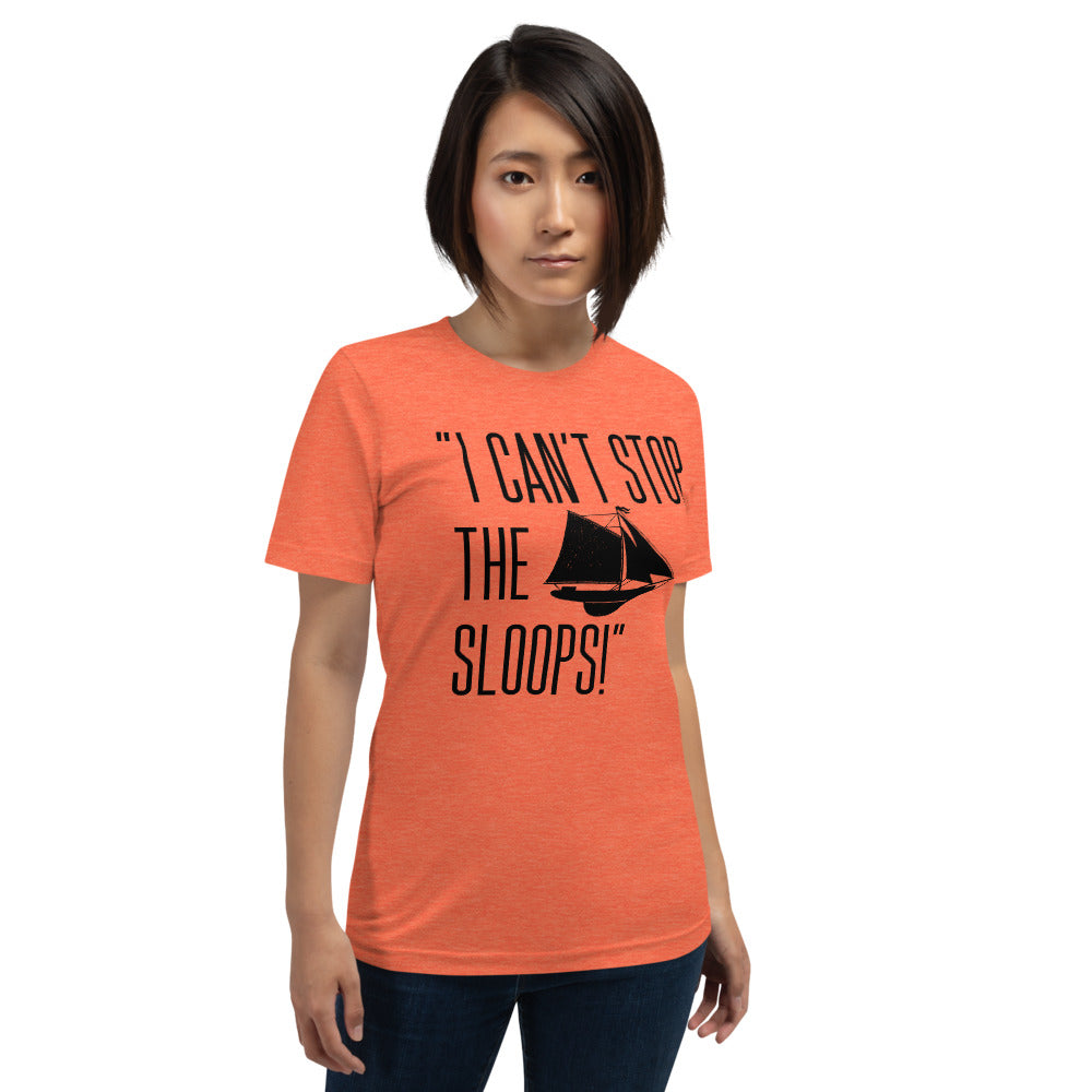 I CANT STOP THE SLOOPS T-Shirt - Fearless Confidence Coufeax™