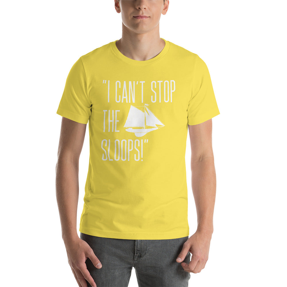 I Can't Stop The Sloops T-Shirt - Fearless Confidence Coufeax™