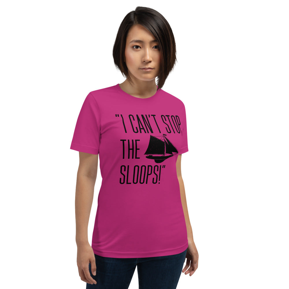 I CANT STOP THE SLOOPS T-Shirt - Fearless Confidence Coufeax™