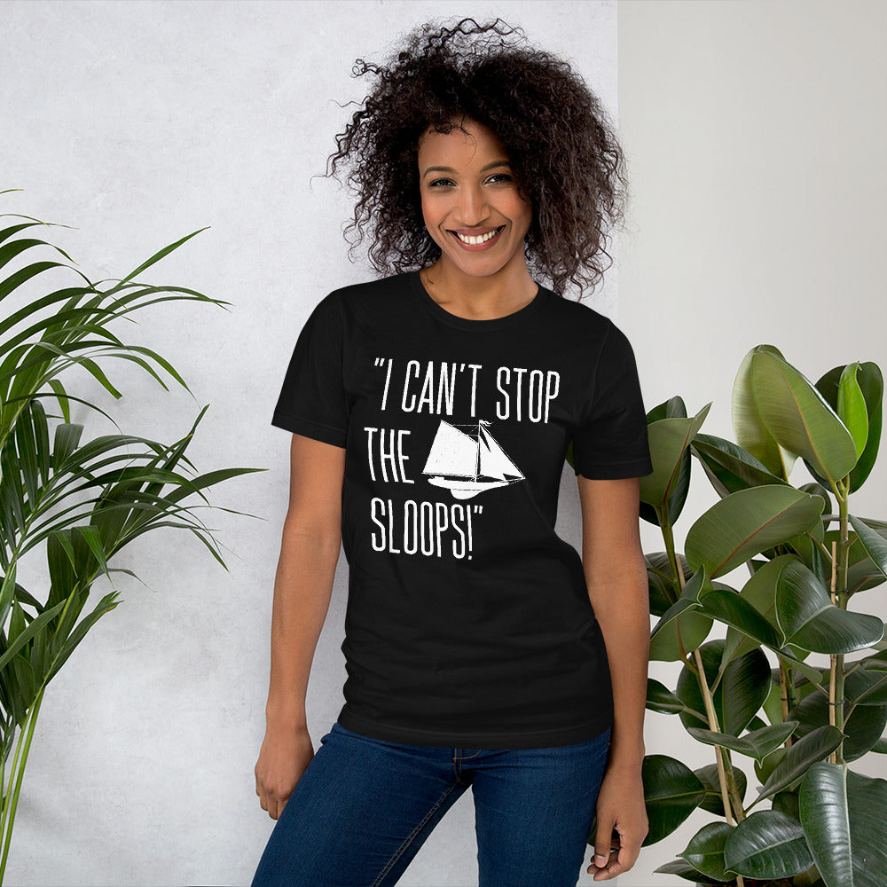 I Can't Stop The Sloops T-Shirt - Fearless Confidence Coufeax™