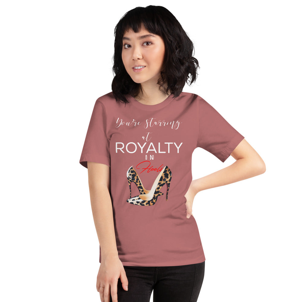 YOU'RE STARRING AT ROYALTY T-Shirt - Fearless Confidence Coufeax™