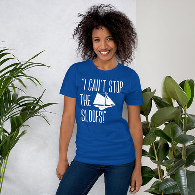 I Can't Stop The Sloops T-Shirt - Fearless Confidence Coufeax™