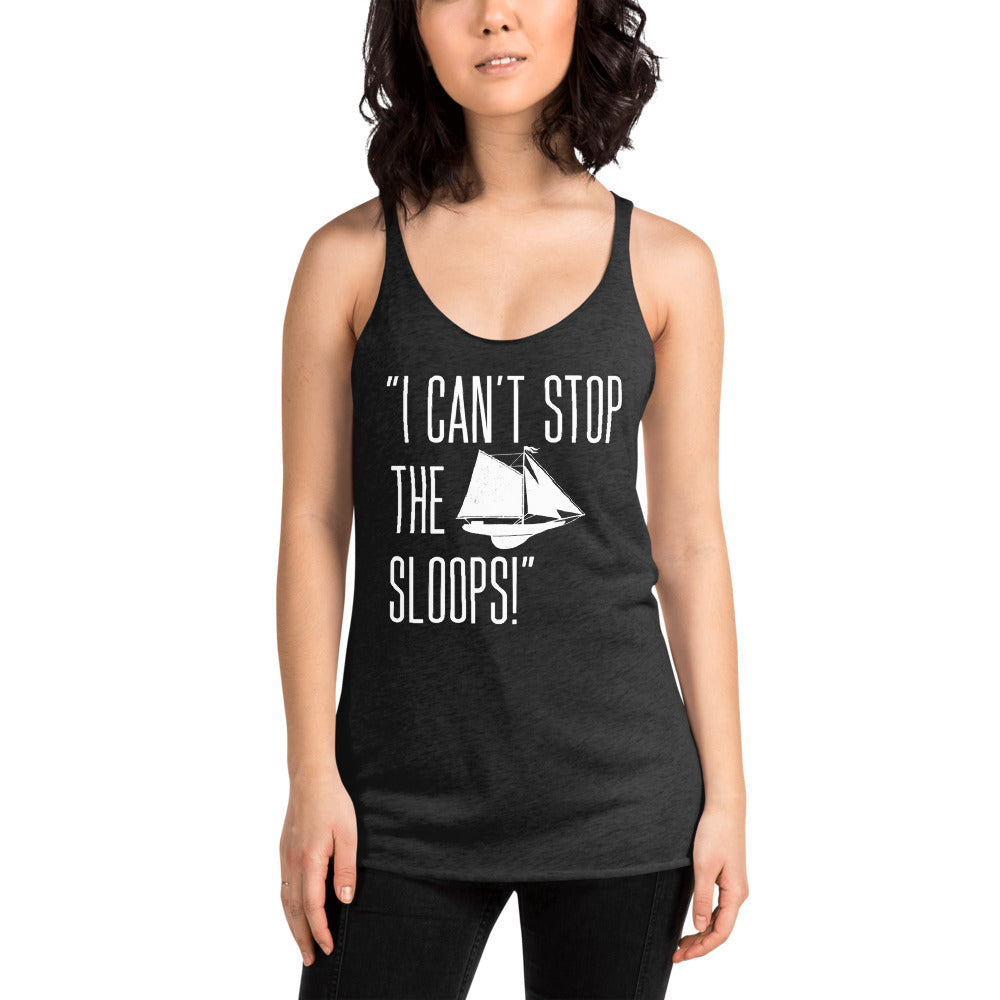 I CANT STOP THE SLOOPS Women's Racerback Tank - Fearless Confidence Coufeax™