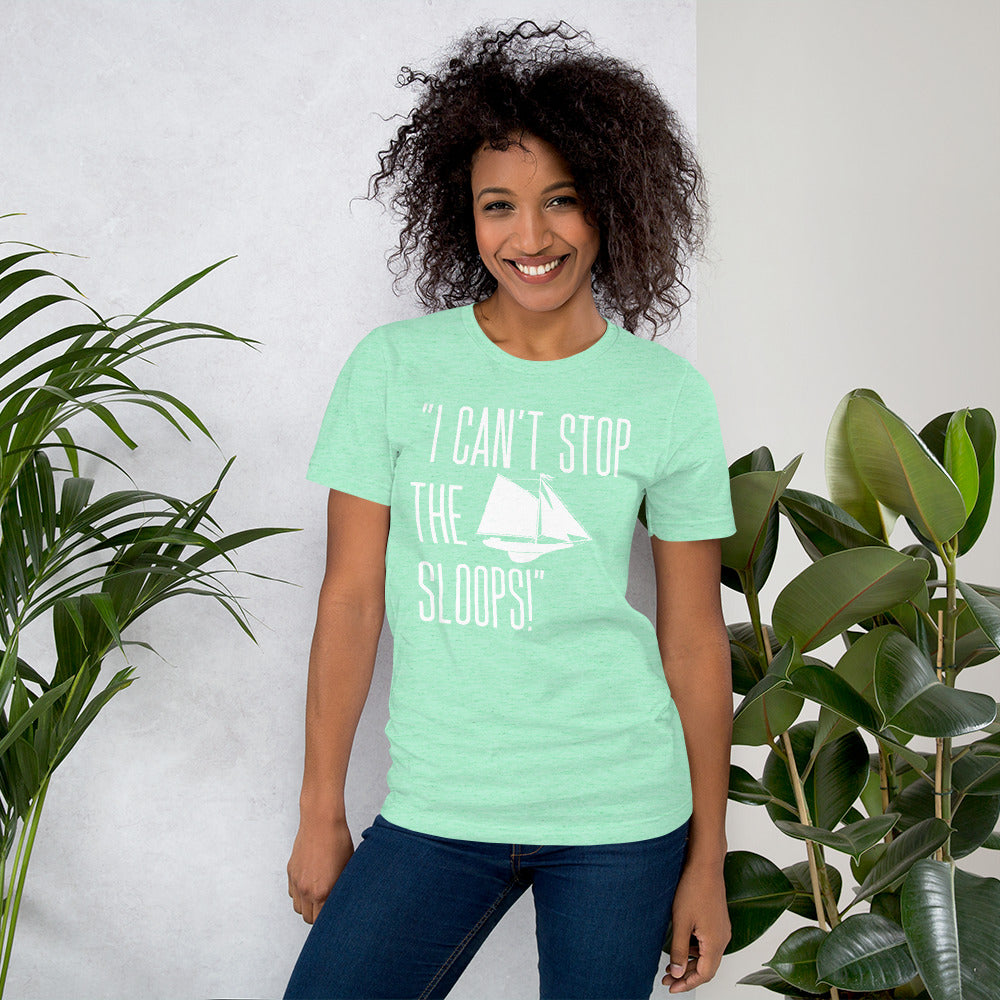 I Can't Stop The Sloops T-Shirt - Fearless Confidence Coufeax™