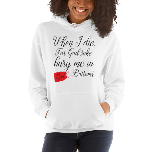 When I Die Bury Me In Red Bottoms Hoodie - Fearless Confidence Coufeax™