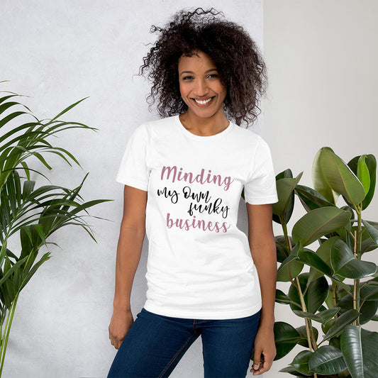 Minding My Own Funky Business Funny  T-Shirt - Fearless Confidence Coufeax™