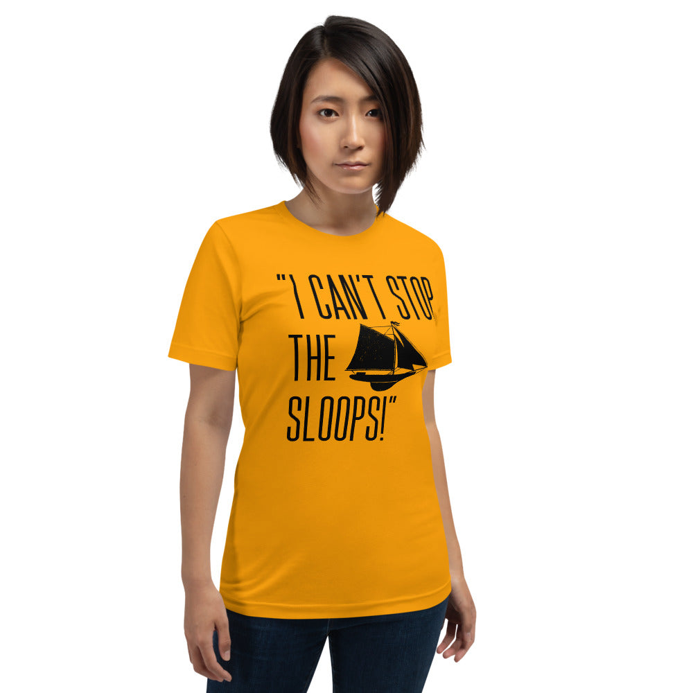 I CANT STOP THE SLOOPS T-Shirt - Fearless Confidence Coufeax™