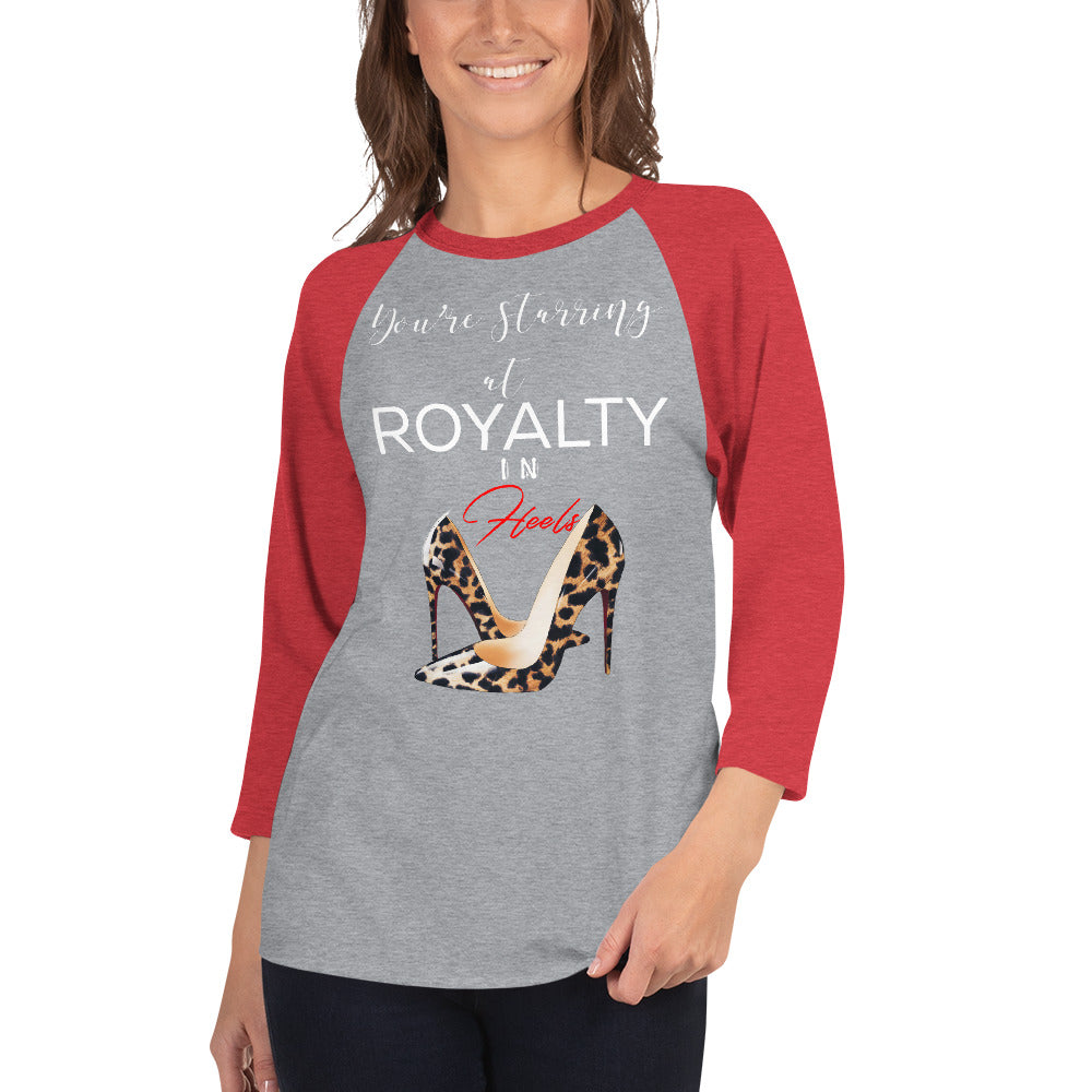 YOU'RE STARRING AT ROYALTY 3/4 sleeve raglan shirt - Fearless Confidence Coufeax™