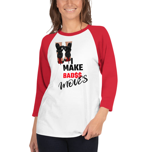 I MAKE BADA$$ MOVES3/4 sleeve raglan shirt - Fearless Confidence Coufeax™