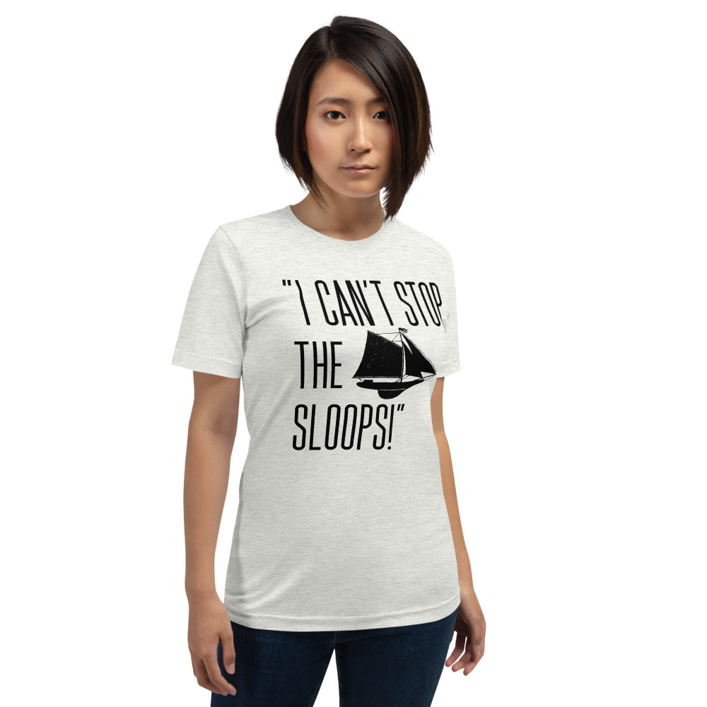 I CANT STOP THE SLOOPS T-Shirt - Fearless Confidence Coufeax™