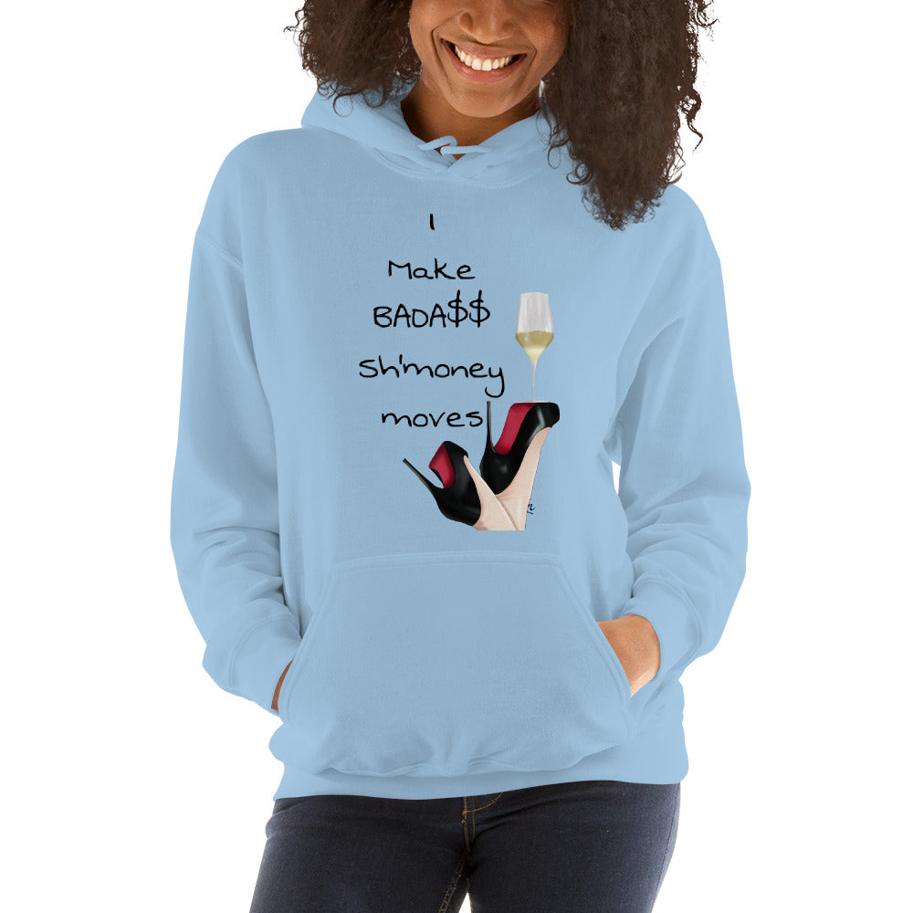 I Make BadA$$ Shmonie Moves  Hoodie - Fearless Confidence Coufeax™