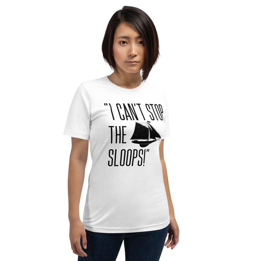 I CANT STOP THE SLOOPS T-Shirt - Fearless Confidence Coufeax™