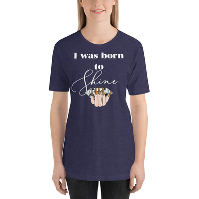 I WAS BORN TO SHINE T-Shirt - Fearless Confidence Coufeax™
