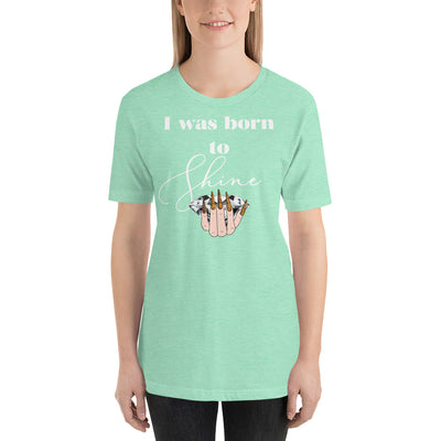 I WAS BORN TO SHINE T-Shirt - Fearless Confidence Coufeax™